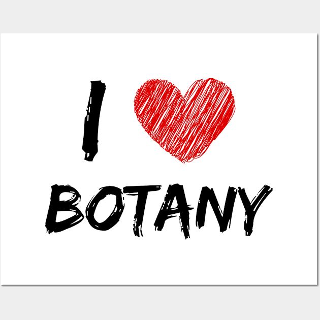 I Love Botany Wall Art by Eat Sleep Repeat